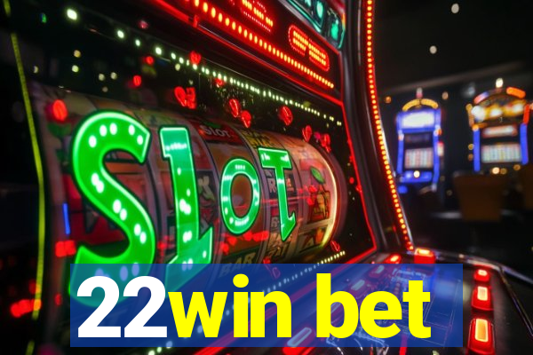 22win bet